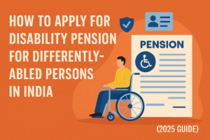 How to Apply for Disability Pension for Differently-Abled Persons in India (2025 Guide)